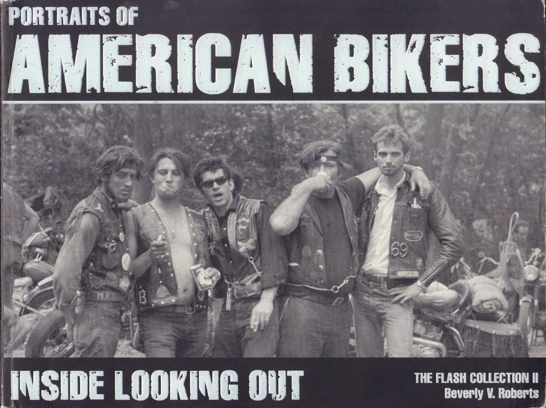 ROBERTS, Beverly V. Portraits of American Bikers: Inside Looking Out.